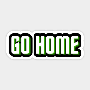 go home Sticker